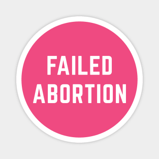 Failed Abortion Magnet